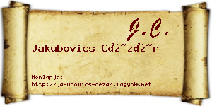 Jakubovics Cézár névjegykártya